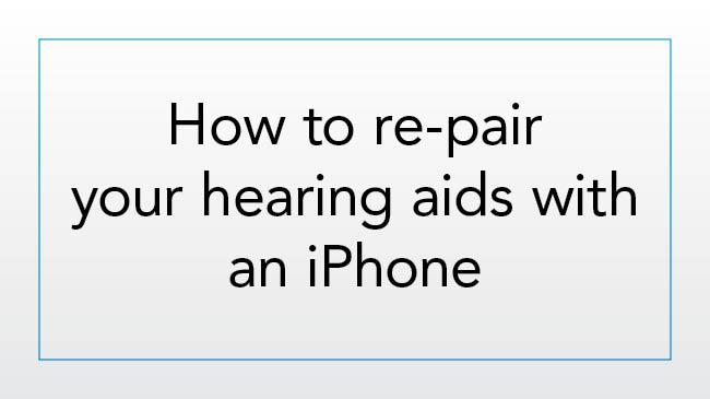 How to re-pair your hearing aids with an iPhone